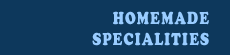 Homemade Specialities